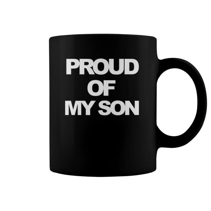 Proud Of My Son Printed In White Heavy Letters Coffee Mug