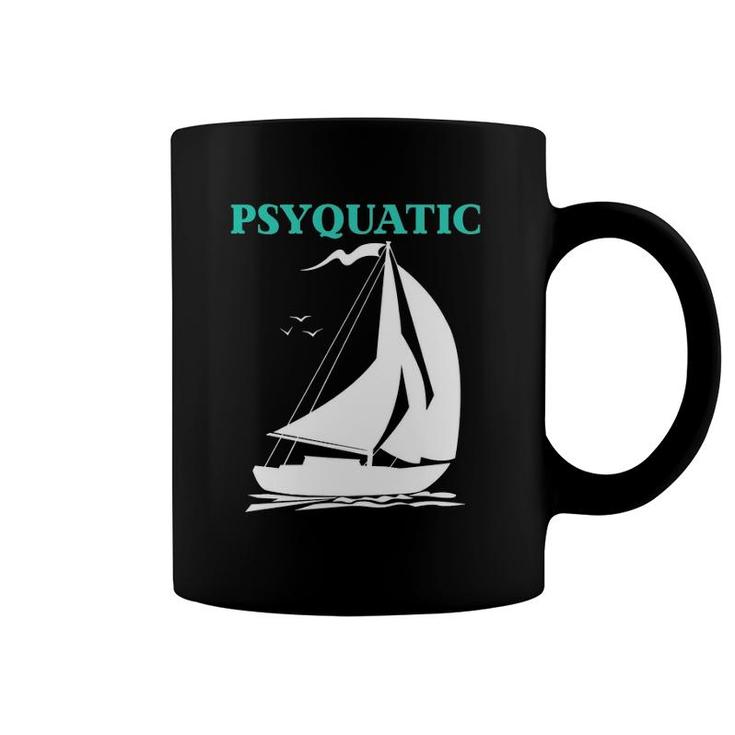 Psyquatic Sailboat Sailing  Coffee Mug