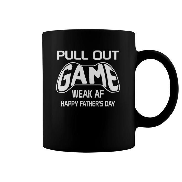 Pull Out Game Weak Af Happy Father's Day Funny Gifts Coffee Mug