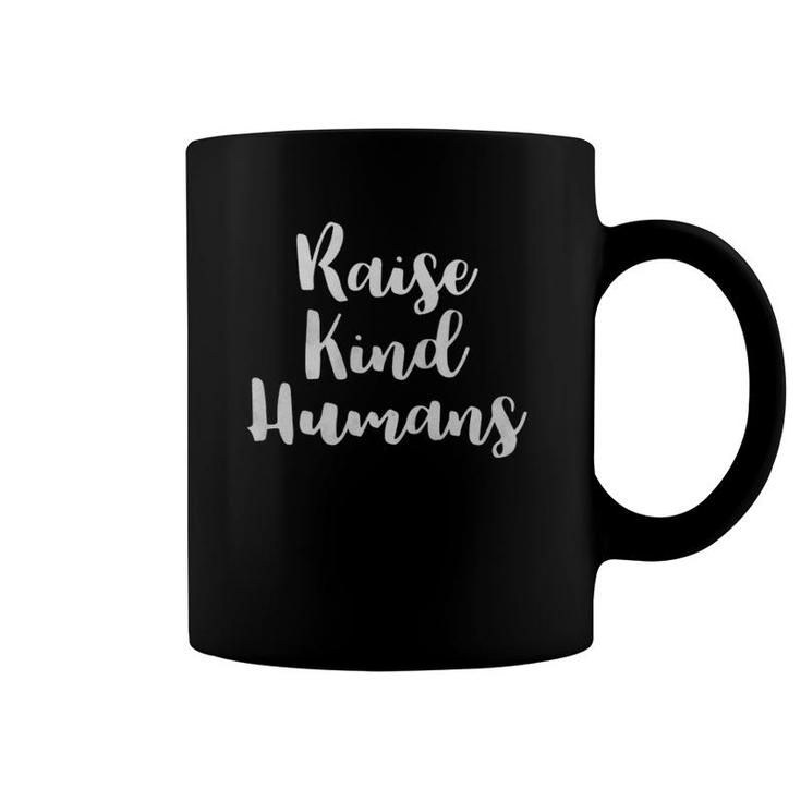 Raise Kind Humans Trendy Handwritten Typography Gift For Mom Dad Coffee Mug