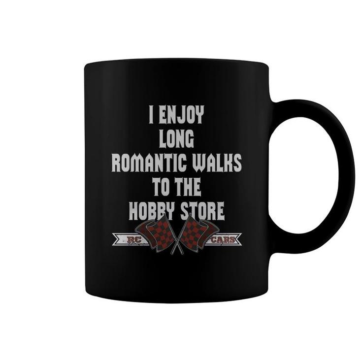 Rc Cars  I Enjoy Long Romantic Walks To The Hobby Store Rc Cars Coffee Mug