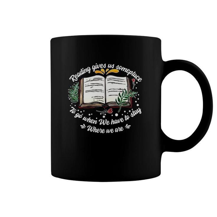 Reading Gives Someplace To Go When We Have To Stay 2 Ver2 Coffee Mug