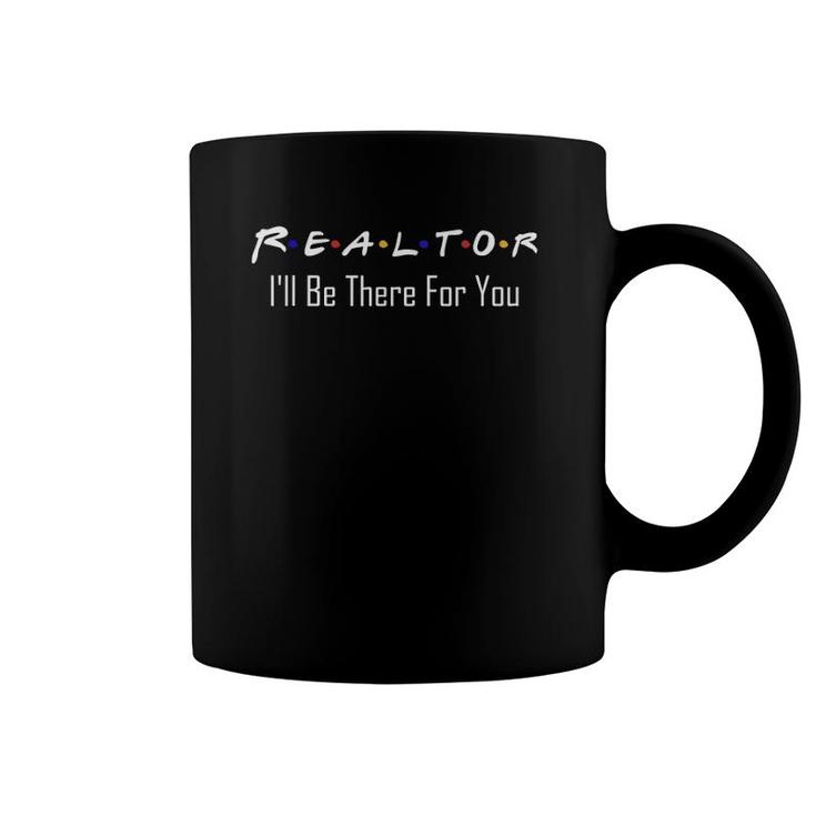Real Estate Is There For You Funny Realtor Coffee Mug