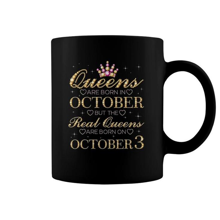 Real Queens Are Born On October 3 3Rd October Birthday Coffee Mug