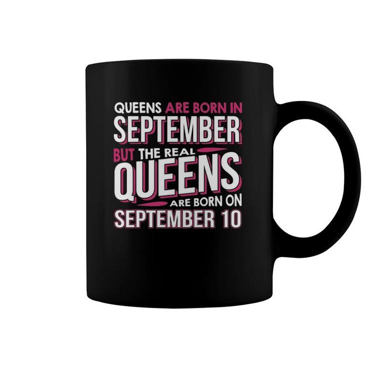 Real Queens Are Born On September 10 10Th Birthday Coffee Mug