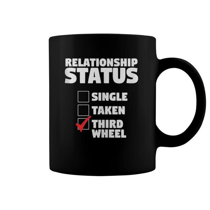 Relationship Status Third Wheel Funny Single Humor Lover Coffee Mug