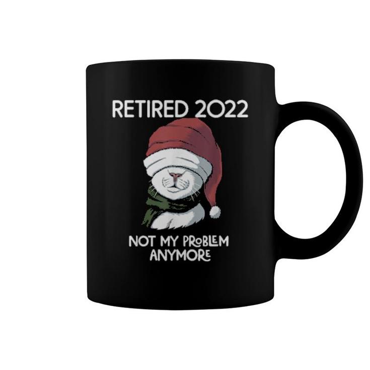 Retired 2022 Not My Problem Anymore  Coffee Mug
