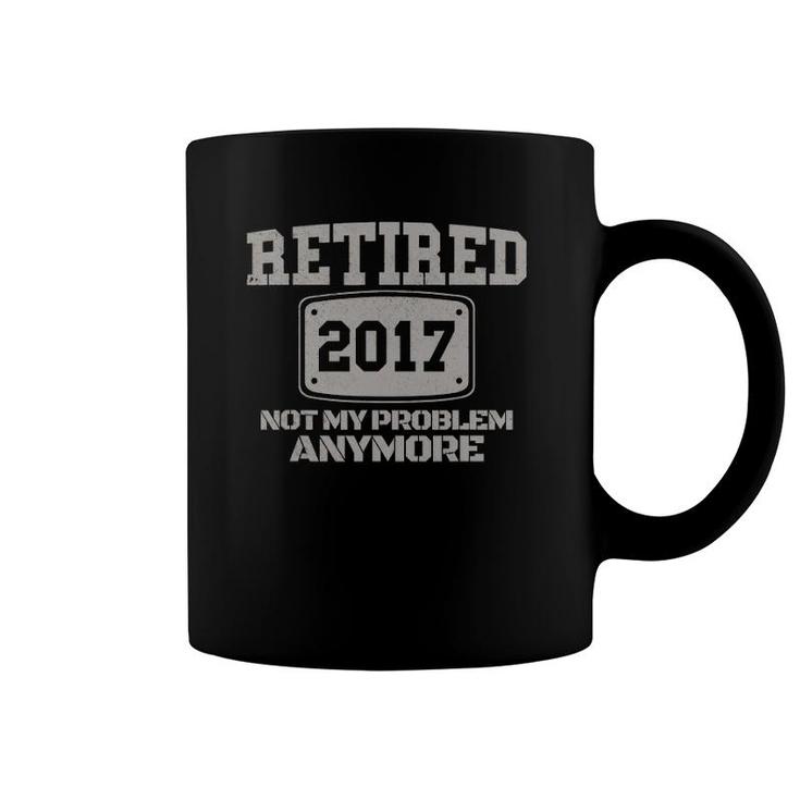 Retired 2022 Not My Problem Anymore Funny Retirement Gift Coffee Mug