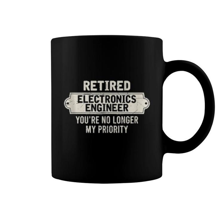 Retired Electronics Engineer You’Re No Longer My Priority Coffee Mug