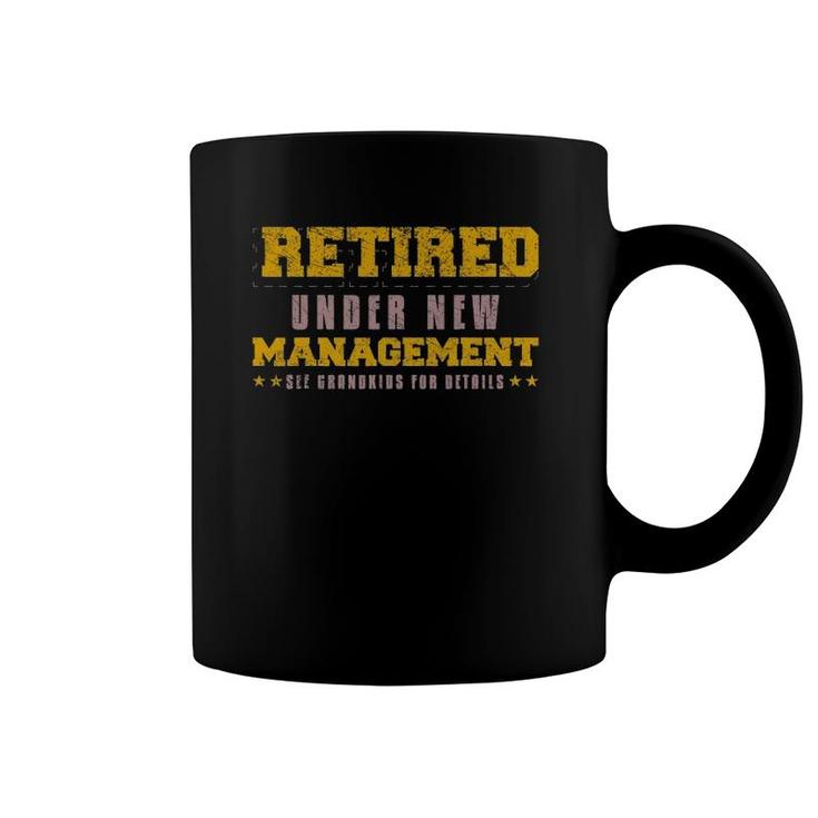 Retired Under New Management See Grandkids For Details Elder Coffee Mug