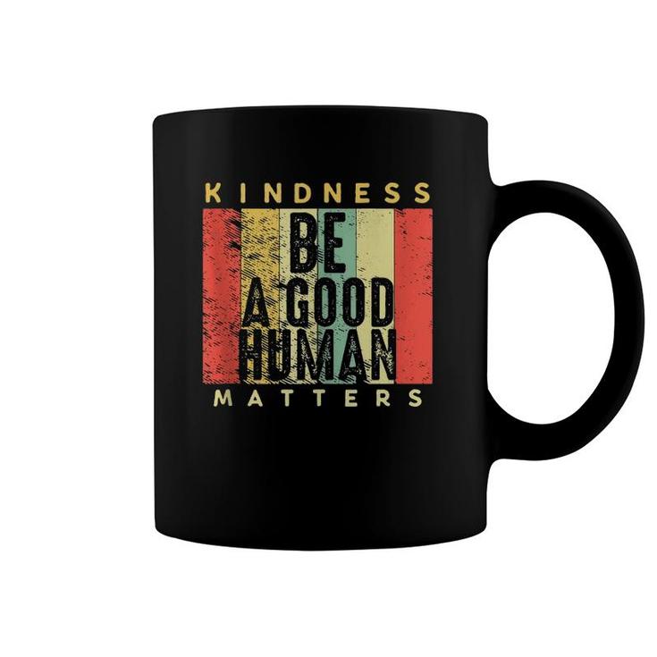 Retro Vintage Be A Good Human Kindness Matters Be Kind Gift  Coffee Mug