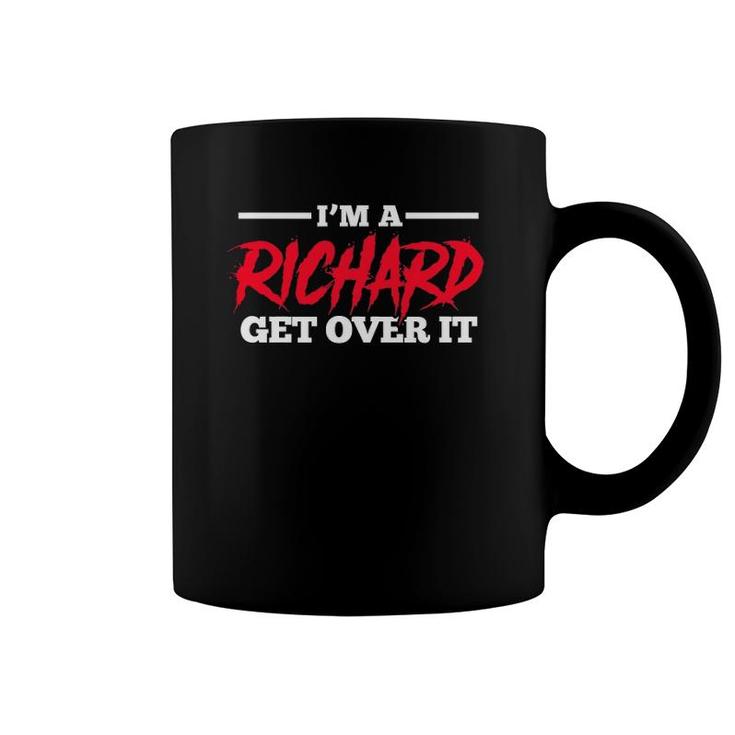 Richard Name I'm A Richard Get Over It Coffee Mug