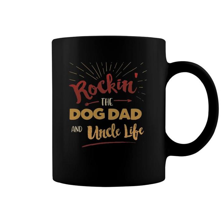 Rocking The Dog Dad And Uncle Life - Funny Father's Day Coffee Mug