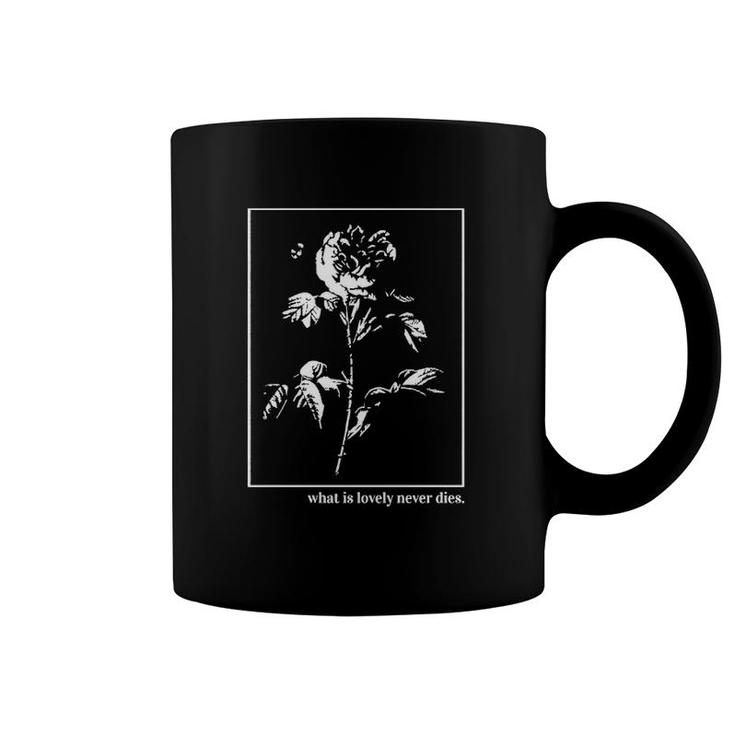 Rose What Is Lovely Never Dies Coffee Mug