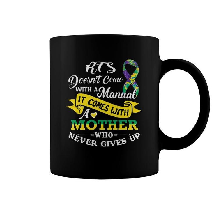 Rts Does Not Come With A Manual It Comes With A Mother Who Never Gives Up Coffee Mug