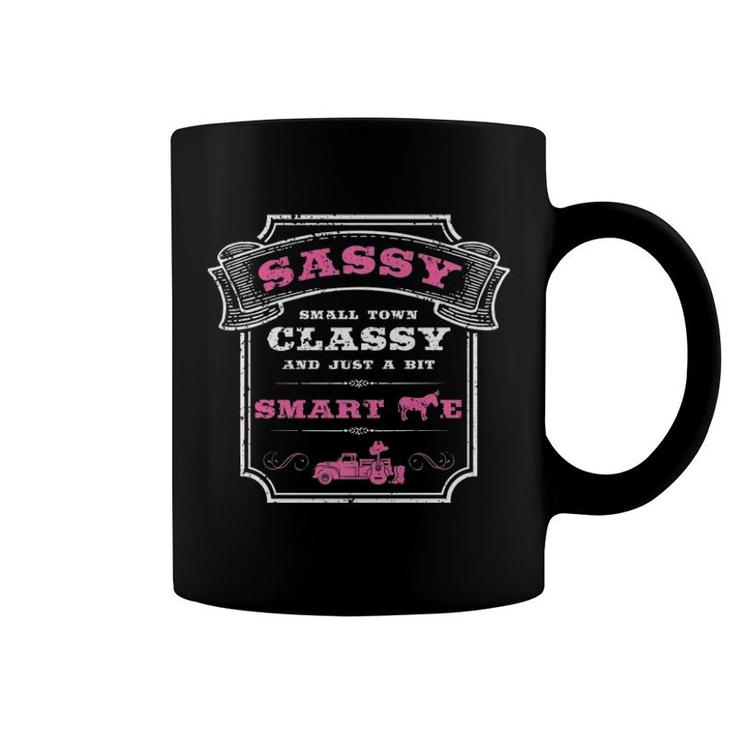 Sassy - Small Town Classy And Just A Bit Smart Assy Coffee Mug