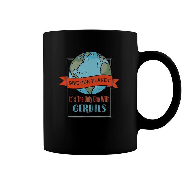 Save Our Planet It's The Only One With Gerbils Coffee Mug