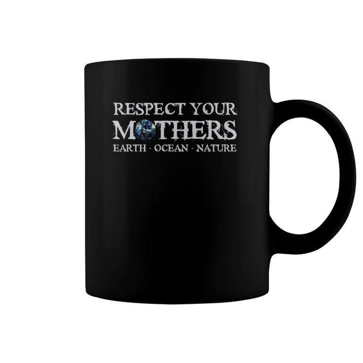 Save The Planet Earth Day Respect Your Mother Environmental Coffee Mug