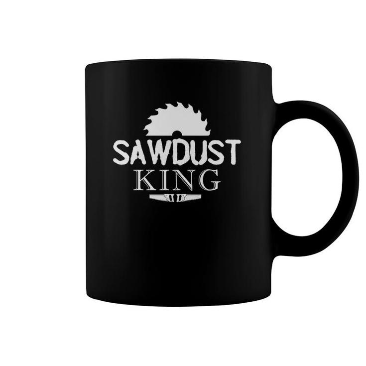 Sawdust King Cool Dad Father Carpenter Work Tool Gift Coffee Mug