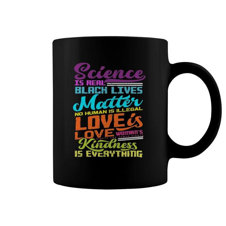 Science Is Real Black Lives Human Women Rights Matter Pride Coffee Mug