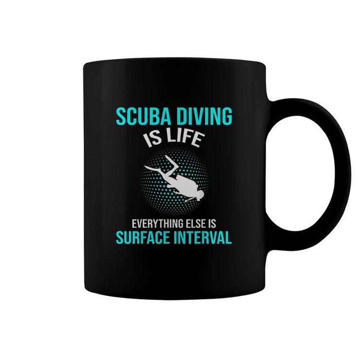 Scuba Diving Scuba Diving Is Life  Scuba Gift Coffee Mug