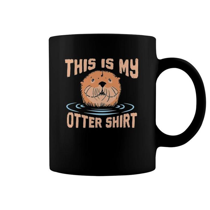 Sea Otter  This Is My Otter  For Otter Lover Coffee Mug