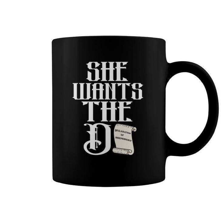 She Wants The D The Declaration Of Independence Pun Coffee Mug