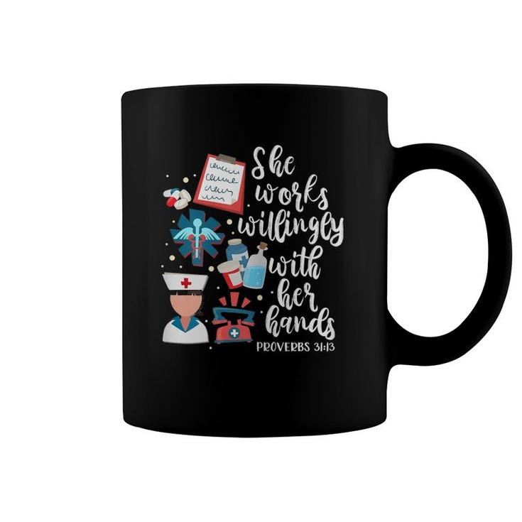 She Works Willingly With Her Hands Proverbs 3113 Nurse Coffee Mug