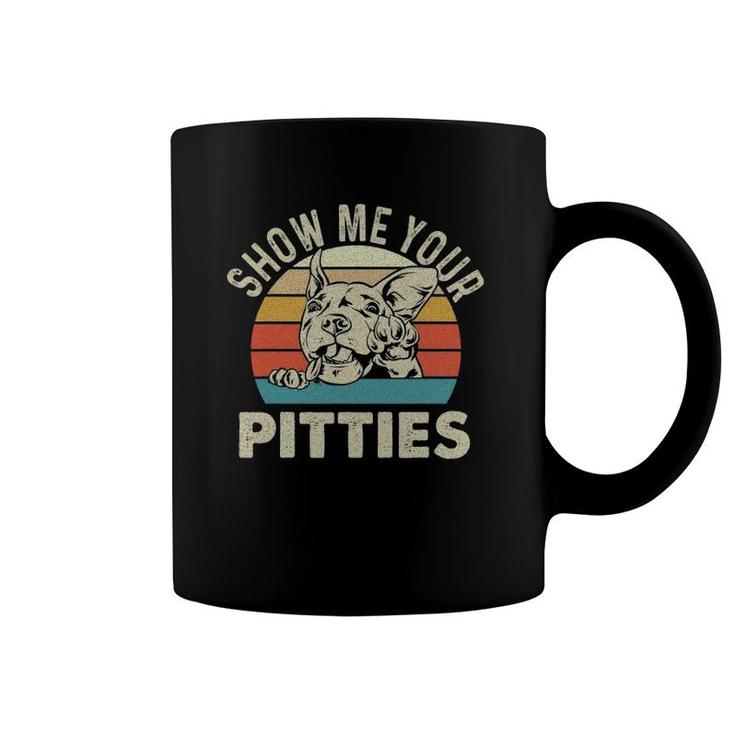 Show Me Your Pitties - Pitbull Lover Pibble Pit Bull Terrier Coffee Mug