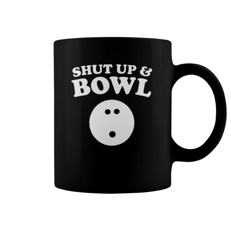 Shut Up And Bowl Funny Bowling Coffee Mug