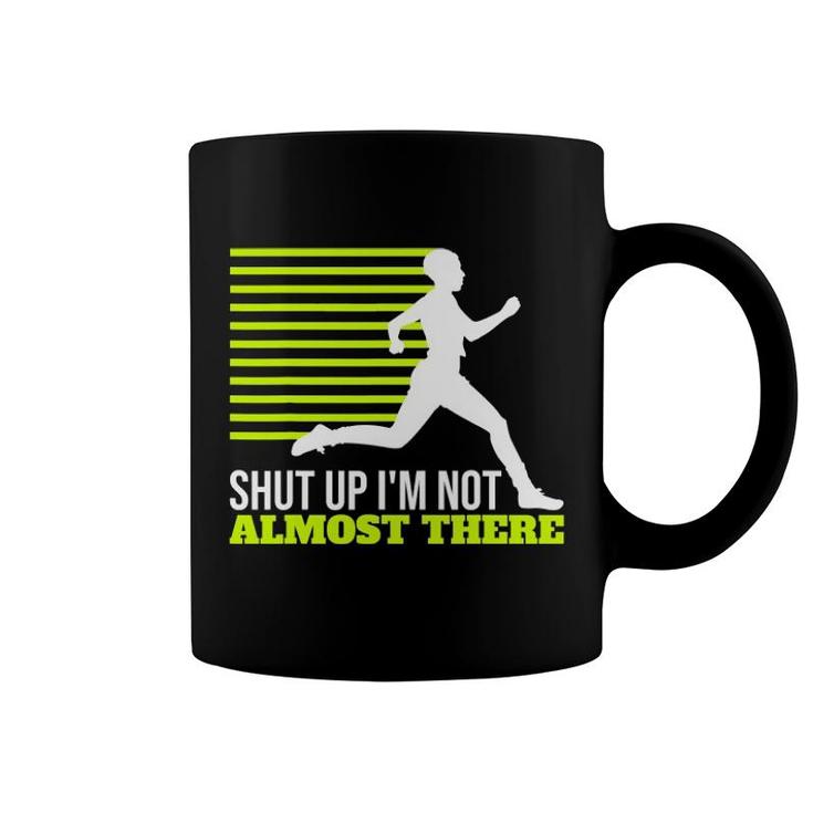 Shut Up I'm Not Almost There Xc Cross Country Coffee Mug