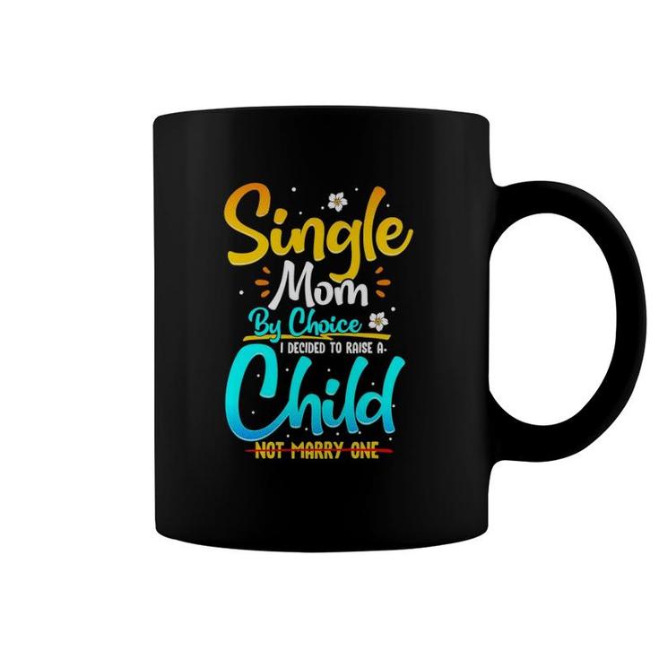 Single Mom By Choice Funny Worlds Best Single Parent Gift Coffee Mug