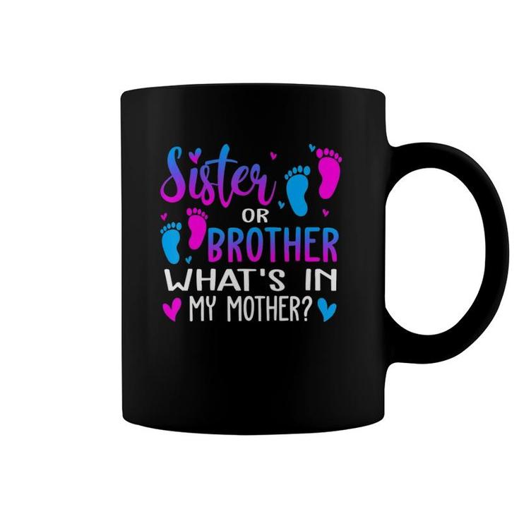 Sister Or Brother What's In My Mother Gender Reveal Gifts Coffee Mug