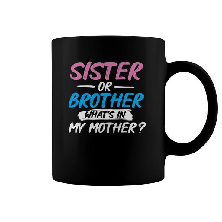 Sister Or Brother What's In My Mother - Gender Reveal Party Coffee Mug