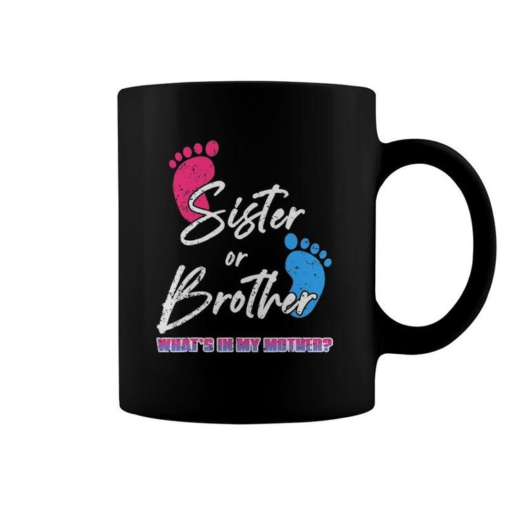 Sister Or Brother What's In My Mother Mother's Day Coffee Mug