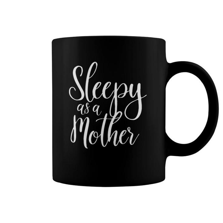 Sleepy As A Mother For Moms Funny Cute Mom Gift Coffee Mug