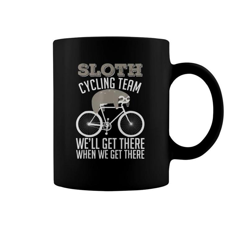 Sloth Joke - Sloth Cycling Team We'll Get There When Coffee Mug