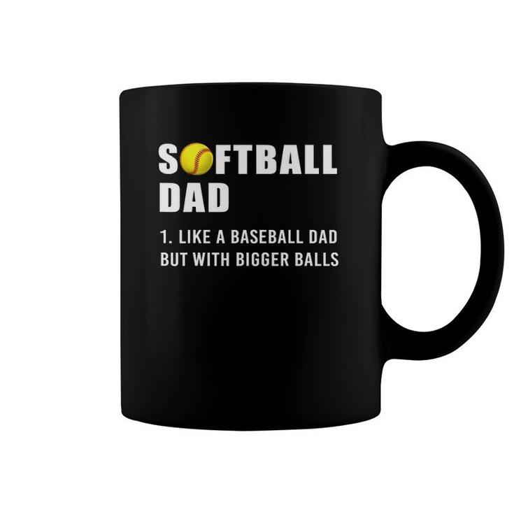 Softball Dad Bigger Balls Coffee Mug