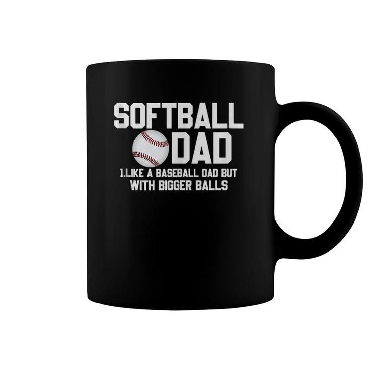 Softball Dad Like A Baseball But With Bigger Balls Father's Coffee Mug