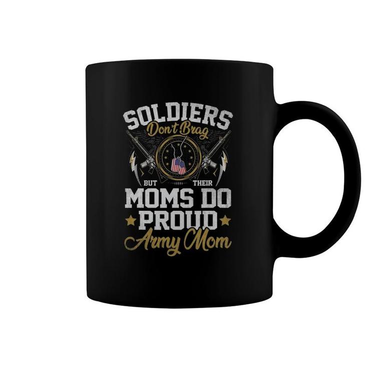 Soldiers Don't Brag But Moms Do Proud Army Mom Mother Gift Coffee Mug