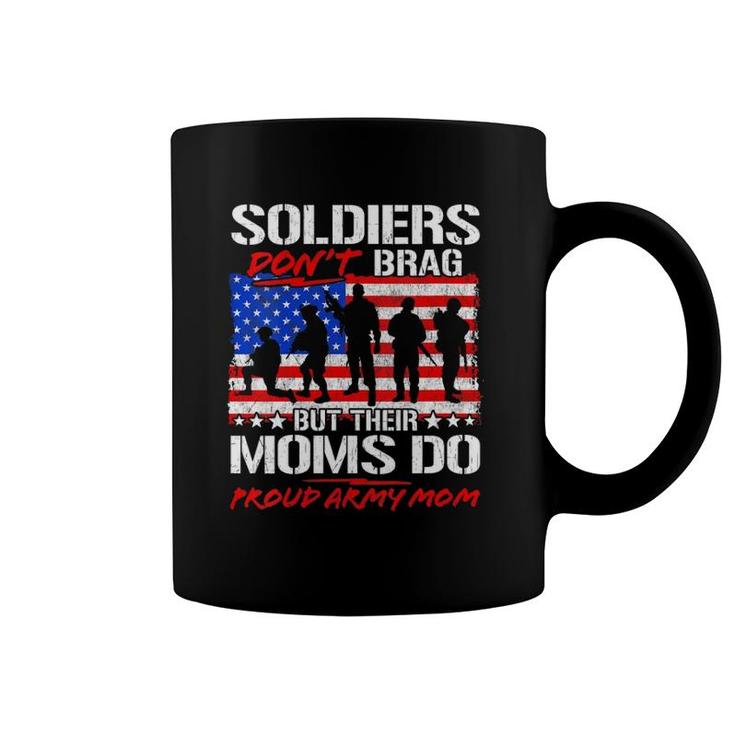 Soldiers Don't Brag Proud Army Mom Funny Military Mother Coffee Mug