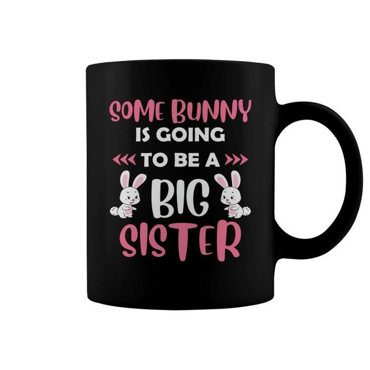 Some Bunny Is Going To Be A Big Sister New Easter Pregnancy Announcement Coffee Mug
