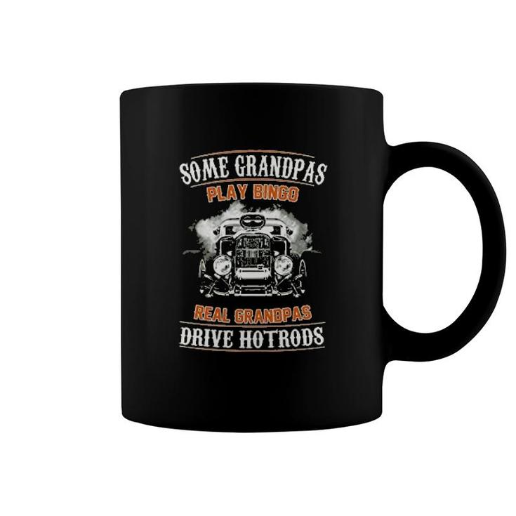 Some Grandpas Play Bingo Real Grandpas Drive Hotrods Coffee Mug