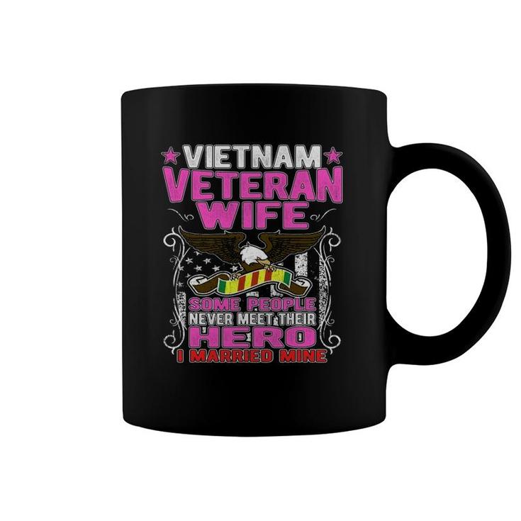Some People Never Meet Their Hero Vietnam Veteran Wife Coffee Mug