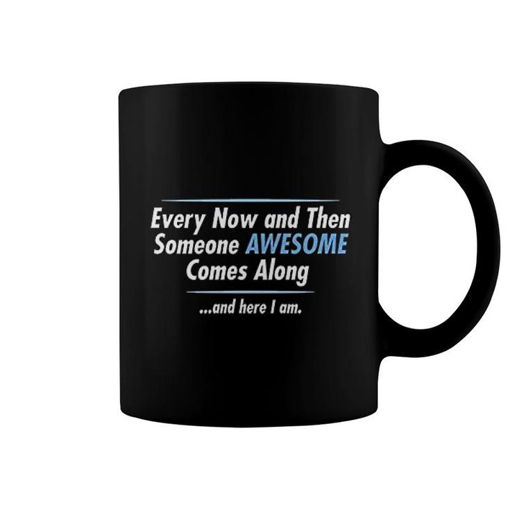 Someone Awesome Comes Along Coffee Mug