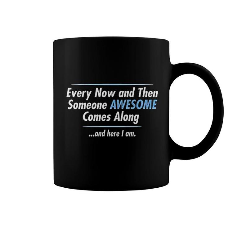 Someone Awesome Comes Along Coffee Mug