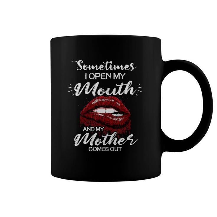 Sometimes I Open My Mouth And My Mother Comes Out Lips Black Version Coffee Mug