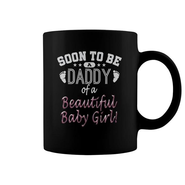 Soon To Be A Daddy Baby Girl Expecting Father Gift  Coffee Mug