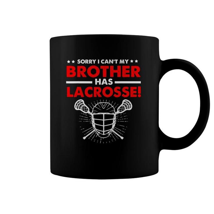 Sorry I Can't My Brother Has Lacrosse Coffee Mug