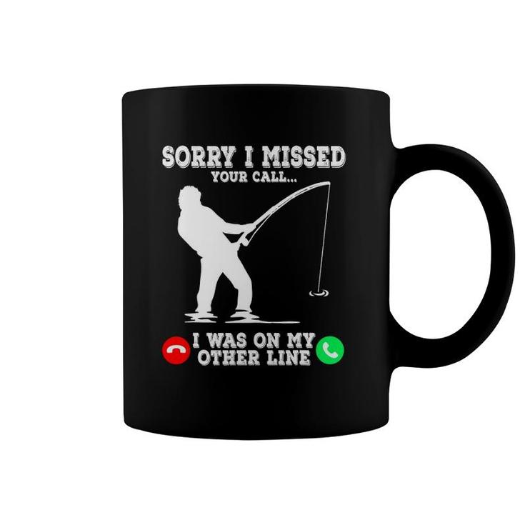 Sorry I Missed Your Call Fishing I Was On Other Line Men Coffee Mug